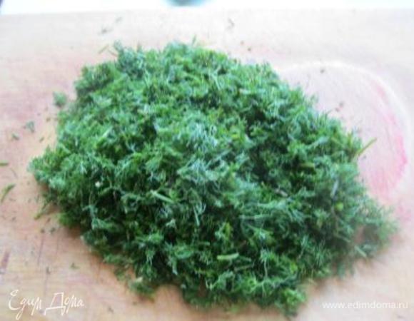 Укроп мелко порубить.