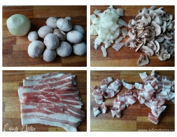 Подготовить лук, шампиньоны, бекон. Порезать все кусочками.
